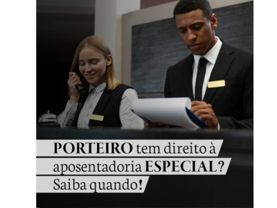 PORTEIRO tem direito à aposentadoria ESPECIAL? Saiba quando!