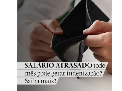SALÁRIO ATRASADO todo mês pode geral indenização? Saiba mais!