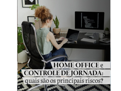 HOME OFFICE e CONTROLE DE JORNADA:  Quais são os principais riscos ?